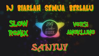 Dj BIARLAH SEMUA BERLALU slow remix||versi angklung santuy