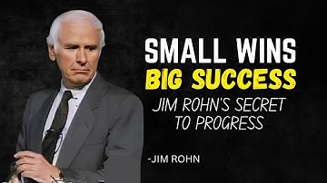 Jim Rohn: The Power of Small Wins – Build Success Step by Step