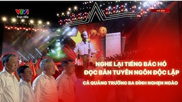 Cả Quảng trường Ba Đình nghẹn ngào khi được nghe lại giọng Bác Hồ đọc Bản Tuyên ngôn độc lập