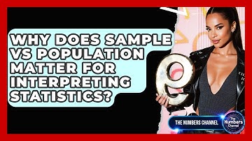 Why Does Sample Vs Population Matter For Interpreting Statistics? - The Numbers Channel