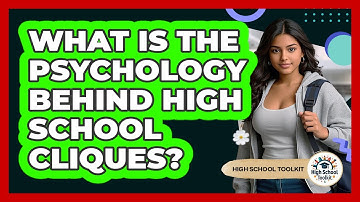 What Is The Psychology Behind High School Cliques? - High School Toolkit