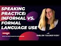 Speaking English: Informal VS. Formal Language