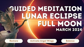 March '24 Full Moon Lunar Eclipse Meditation | Activate Your Angel Wings! Wings Up! by The Psychic Soul Meditations 67,212 views 1 month ago 35 minutes