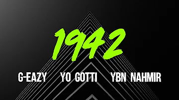 G-Eazy - 1942 (ft. Yo Gotti, YBN Nahmir) Lyrics, Video