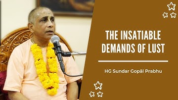 The Insatiable Demands of Lust | Wisdom Bites by HG Sundar Gopāl Prabhu