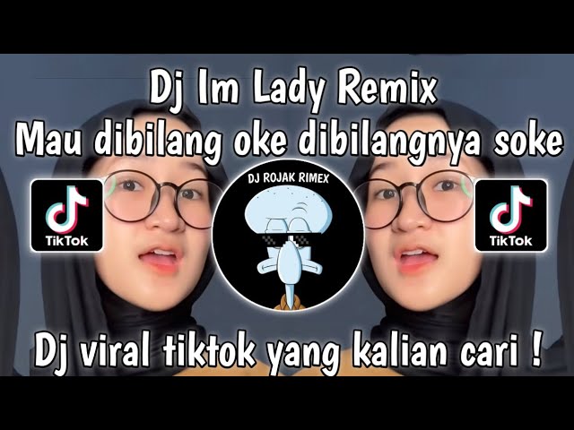 DJ IM LADY | DJ MAU DIBILANG OKE - DJ REMIX VIRAL TIKTOK TERBARU class=