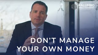 Don’t Be Your Own Financial Planner |  Philip Palumbo