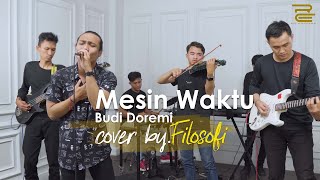 MESIN WAKTU - BUDI DOREMI (LIVE COVER FILOSOFI BAND)