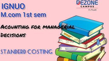 IGNOU/M.com 1st sem /Accounting for managerial decisions[standerd costing