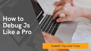 How to Debug JavaScript Like a Pro