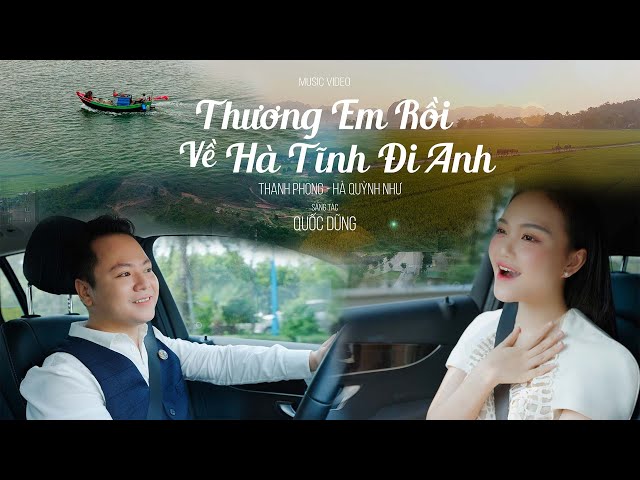 Thương Em Rồi Về Hà Tĩnh Đi Anh - Hà Quỳnh Như Ft Thanh Phong class=