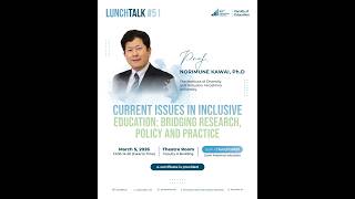 Lunch Talk#51: Current Issues in Inclusive Education Bridging Research, Policy, and Practice
