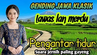 GENDING JAWA KLASIK | GENDING LAWAS MERDU. - SUARA JERNIH PALING GAYENG