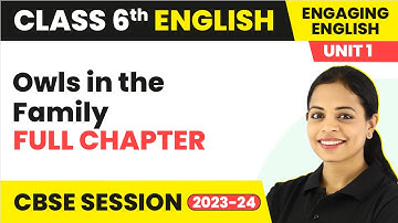 Owls in the Family - Full Chapter Explanation & Exercise | Class 6 English Unit 1 | Engaging English
