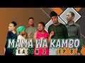 MAMA WA KAMBO SEASON TWO EP 8 
