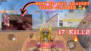 How to win against toxic classes 😱🔥 || 17 kills