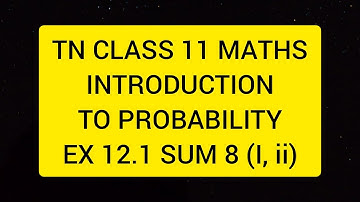 TN CLASS 11 MATHS INTRODUCTION TO PROBABILITY EX 12.1 SUM 8(I,II)