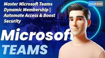 Master Microsoft Teams Dynamic Membership | Automate Access & Boost Security