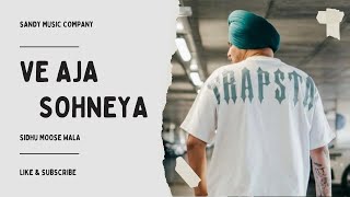 Ve Aaja Sohneya - Sidhu Moose Wala -  Sandy - Latest Punjabi Songs - This Week