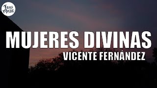 Video thumbnail of "Vicente Fernández - Mujeres Divinas (Letra/Lyrics)"