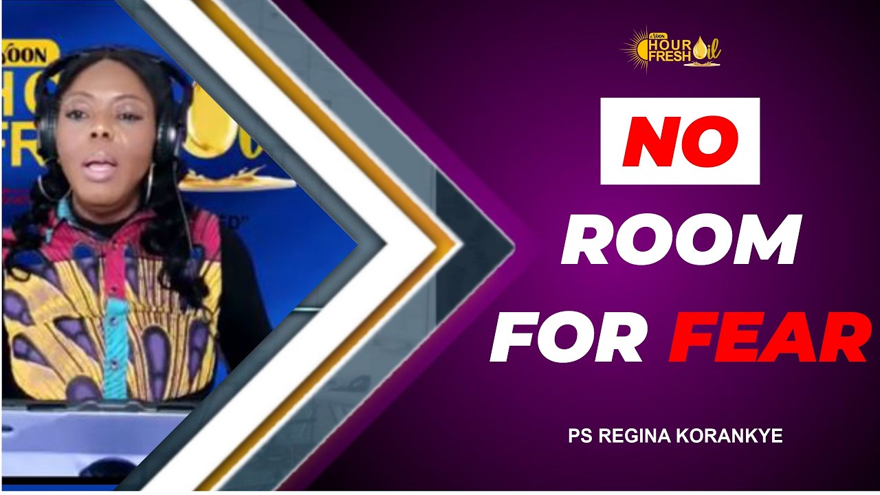 NOON HOUR FRESH OIL|| EPISODE 217 ||  NO ROOM FOR FEAR || PT Regina Korankye