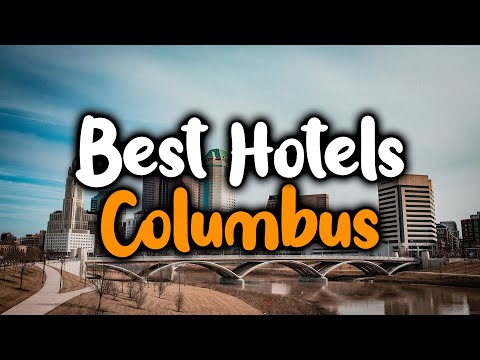 Best Hotels In Columbus, Ohio - For Families, Couples, Work Trips, Luxury & Budget