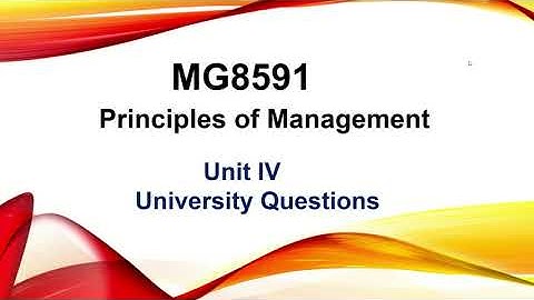 MG8591 | Principles of Management | POM | Unit 4 | Part A | Part B | University Questions