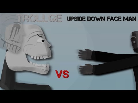 Trollge Vs Upside Down Face Man (Stick Nodes) (Trevor Henderson Vs CreppyPasta)