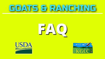 Frequently Asked Questions About Goats & Ranching Presented by Nathan Marker KGLC & USDA