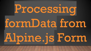 Processing formData from Alpine.js Form