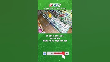 BÀ CON ƠI CẢNH GIÁC: KHÓ ĐỠ VỚI NHỮNG PHI VỤ TRỘM TÁO BẠO