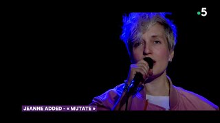 Jeanne Added - "Mutate (live)" - C à Vous - 08/06/2018