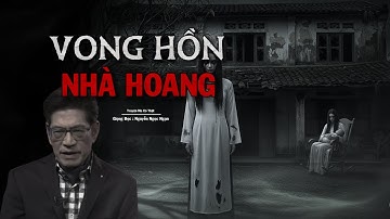 Truyện Ma Nguyễn Ngọc Ngạn | Vong Hồn Nhà Hoang | Truyen co that 2025