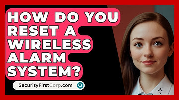 How Do You Reset A Wireless Alarm System? - SecurityFirstCorp.com