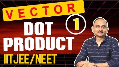 Mathematics : Vector-Dot Product-1 I TJEE,NEET | Devendra Chandrakar Sir