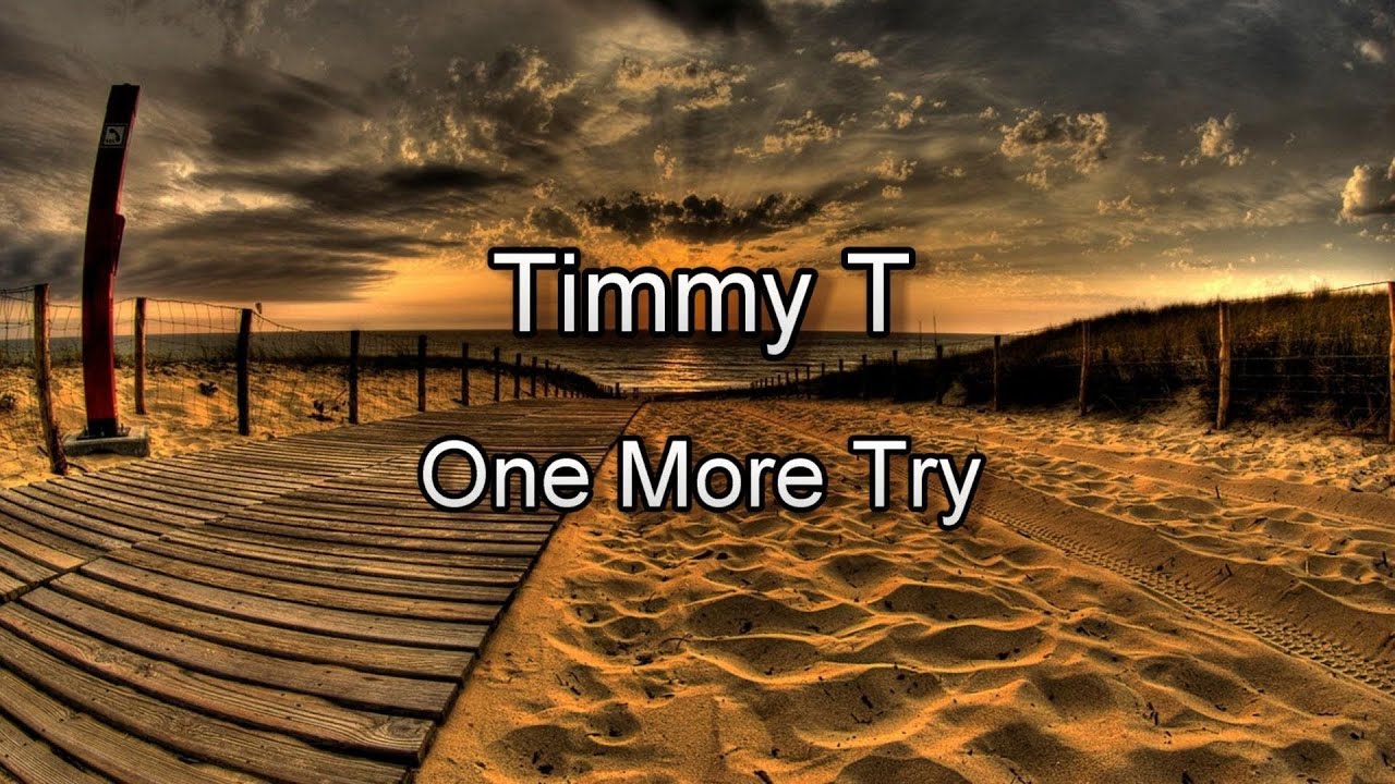 Timmy T One More Try YouTube Timmy T One More Try YouTube