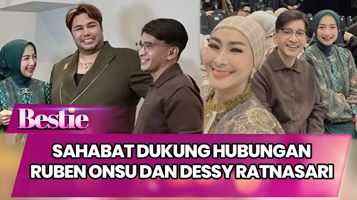 CIYEE.. LAGI PDKT, SAHABAT & WARGANET DUKUNG HUBUNGAN RUBEN ONSU DAN DESSY RATNASARI - BESTIE