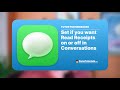 Set if you want Read Receipts on or off in Conversations on the Mac, iPad, and iPhone.