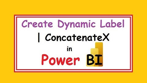 ConcatenateX | How to Create Dynamic Labeling in Power BI