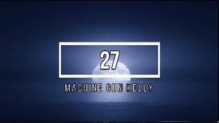 MGK - 27 (Lyrics)