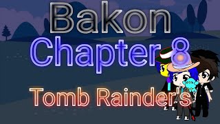 Bakon Chapter 8 (Tomb Raider's) (poco Randow)