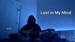 i wrote a song and it’s called lost in my mind