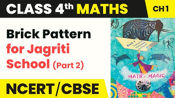Class 4 Maths Chapter 1 | Brick Pattern for Jagriti School (Part 2) - Building With Bricks