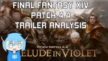 Final Fantasy XIV - Patch 4.4 Trailer Analysis