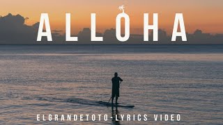 ELGrandeToTo - Alloha - Lyrics Video