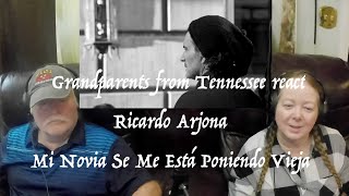 Ricardo Arjona - Mi Novia Se Me Está Poniendo Vieja - Grandparents from Tennessee (USA) react