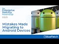 Migrating to Android Workforce Devices