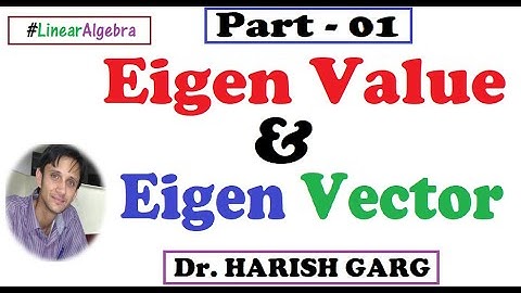 Eigen Values and Eigen Vectors