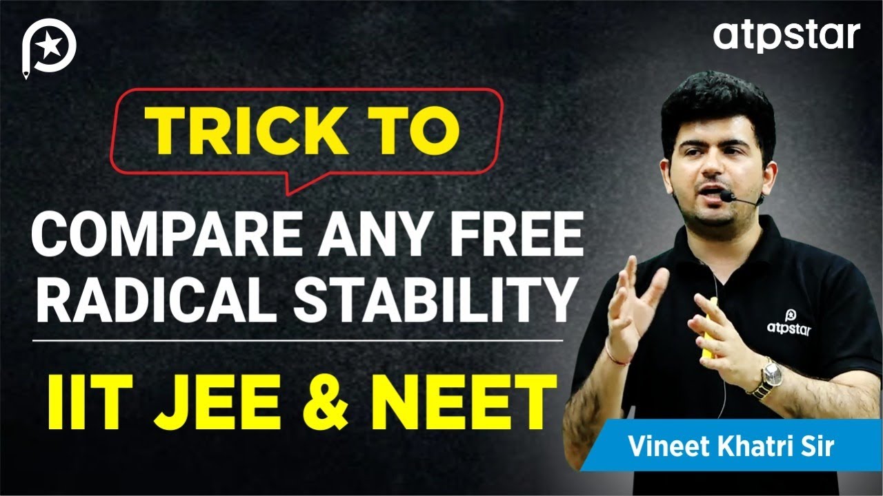 Trick to Compare any Free radical stability | IIT JEE & NEET | Vineet ...