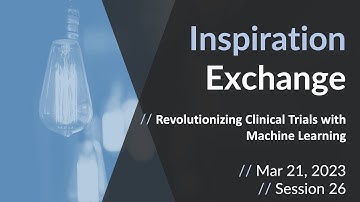 Inspiration Exchange - Revolutionizing Clinical Trials with Machine Learning